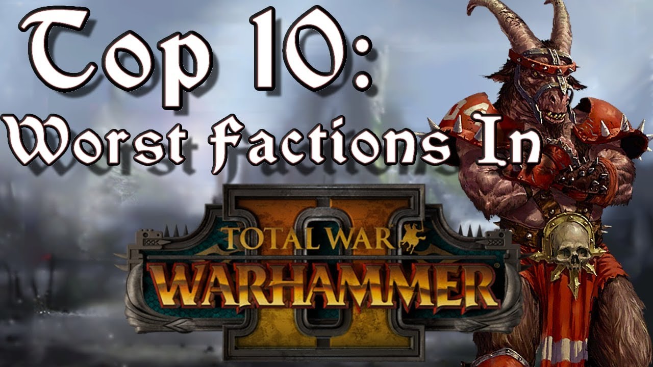 What is the weakest faction in total war Warhammer? 2