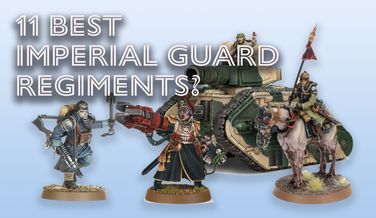 The Astra Militarum Regiments: Varied Forces Of The Imperial Guard In Warhammer 40K