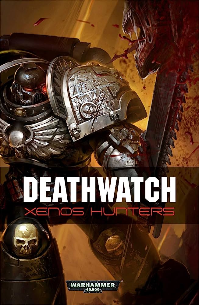 The Deathwatch: Xenos Hunters In Warhammer 40K